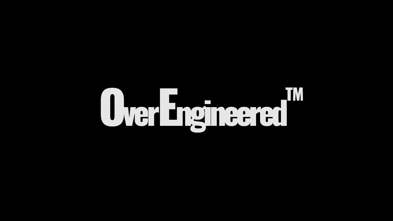 OverEngineered